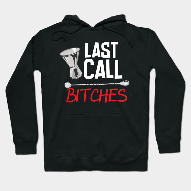 Last Call Bitches Hoodie by maxcode